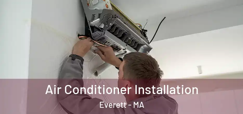 Air Conditioner Installation Everett - MA