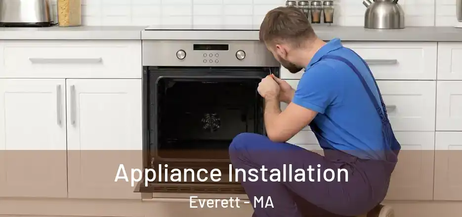 Appliance Installation Everett - MA