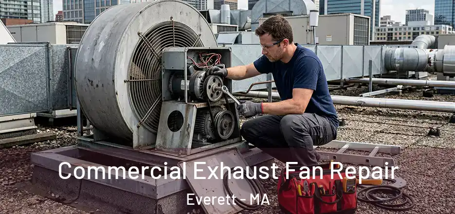 Commercial Exhaust Fan Repair Everett - MA
