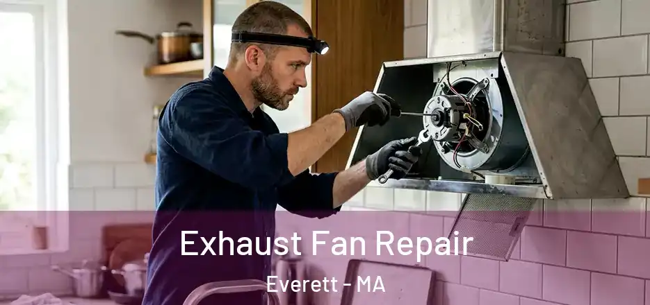 Exhaust Fan Repair Everett - MA