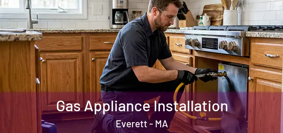Gas Appliance Installation Everett - MA