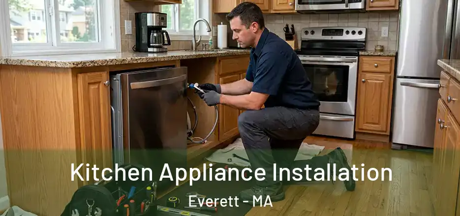 Kitchen Appliance Installation Everett - MA