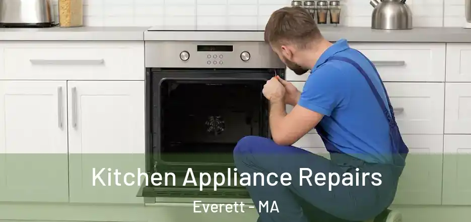 Kitchen Appliance Repairs Everett - MA