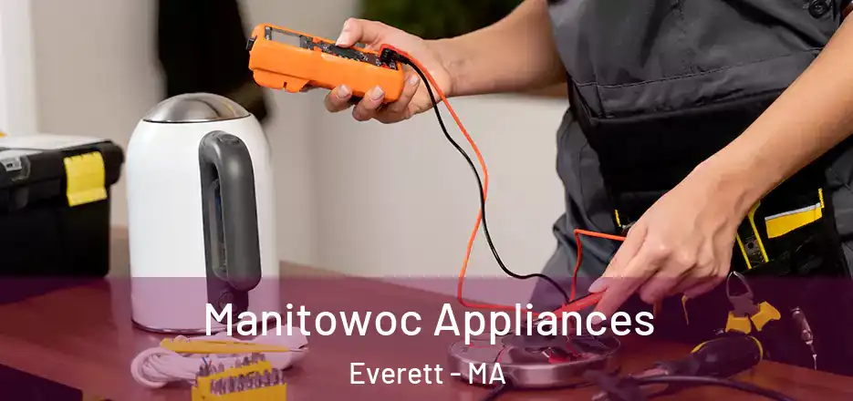 Manitowoc Appliances Everett - MA
