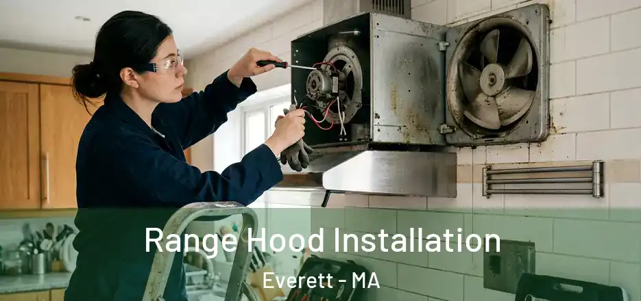 Range Hood Installation Everett - MA