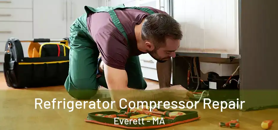 Refrigerator Compressor Repair Everett - MA