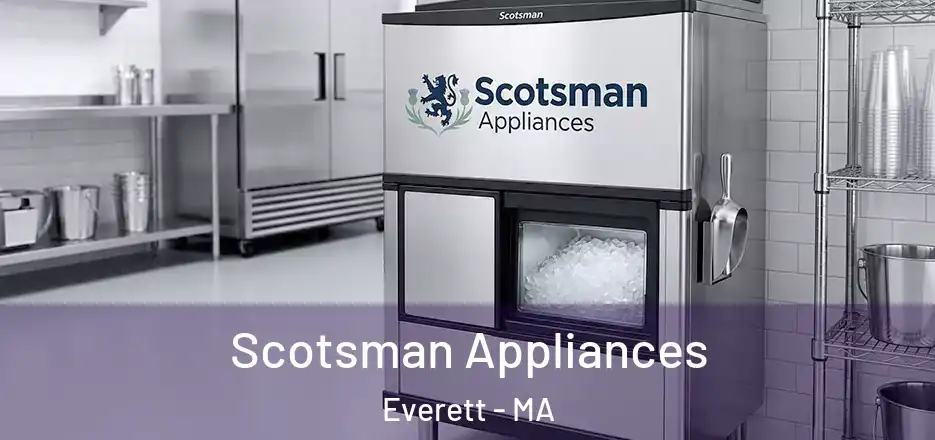 Scotsman Appliances Everett - MA