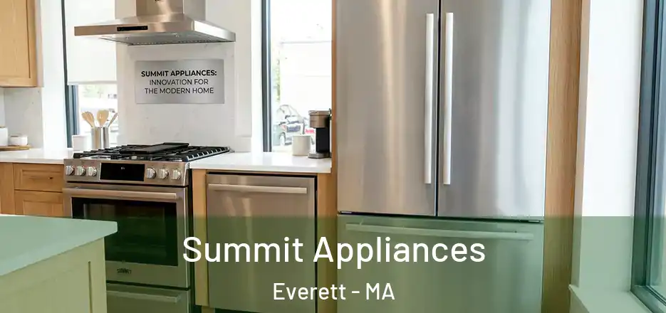  Summit Appliances Everett - MA